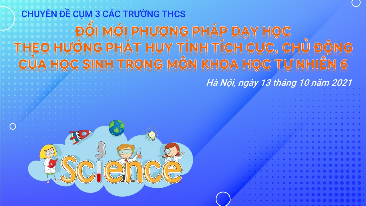 Sáng 13/10/2021 trường THCS Huy Văn tổ chức chuyên đề cấp cụm môn Khoa học Tự nhiên